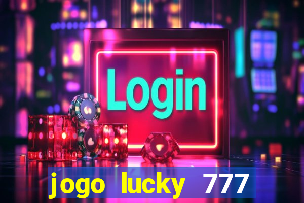 jogo lucky 777 paga mesmo